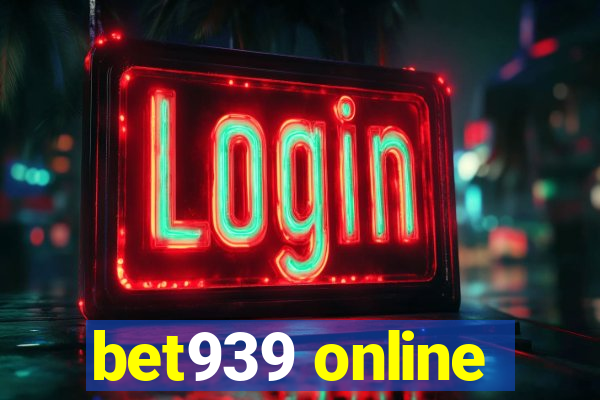 bet939 online